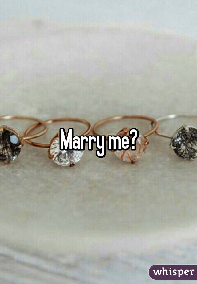 Marry me?