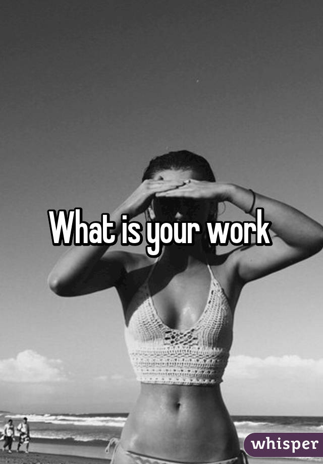 what-is-your-work