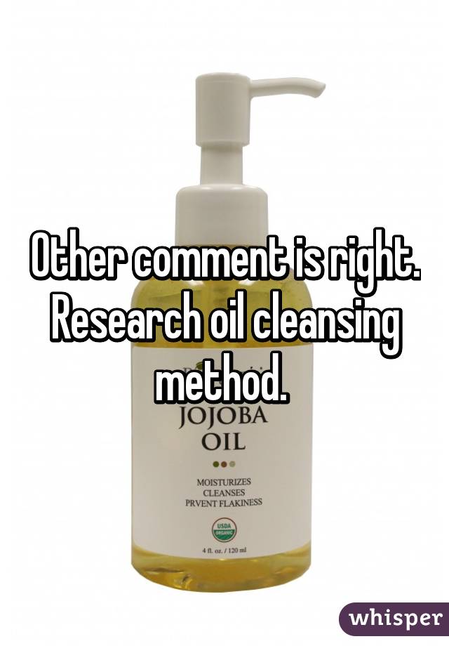 Other comment is right. Research oil cleansing method. 