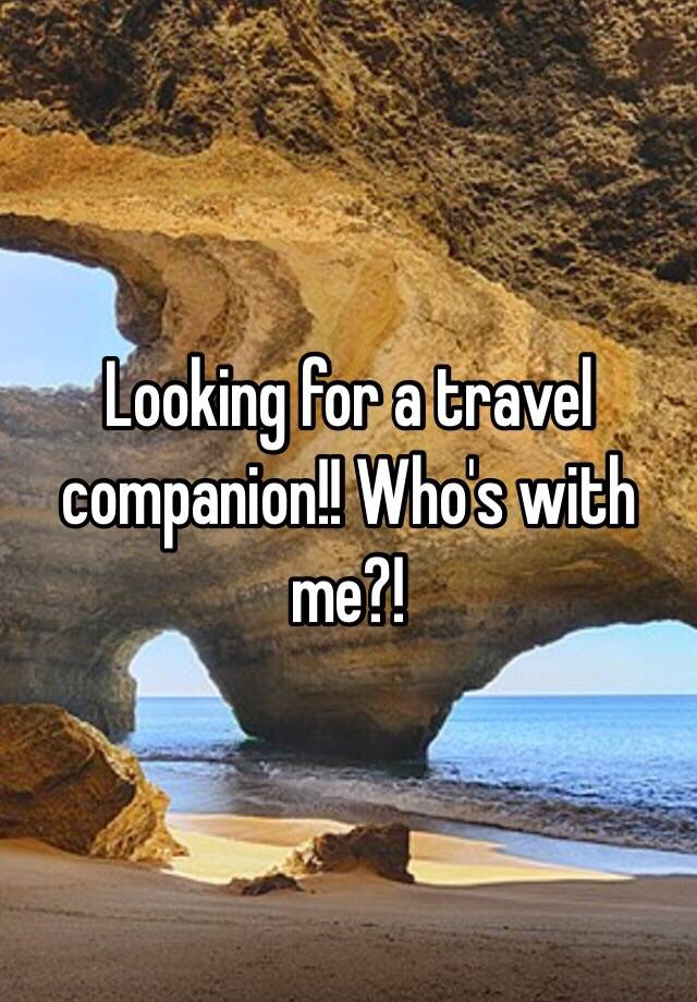 looking-for-a-travel-companion-who-s-with-me