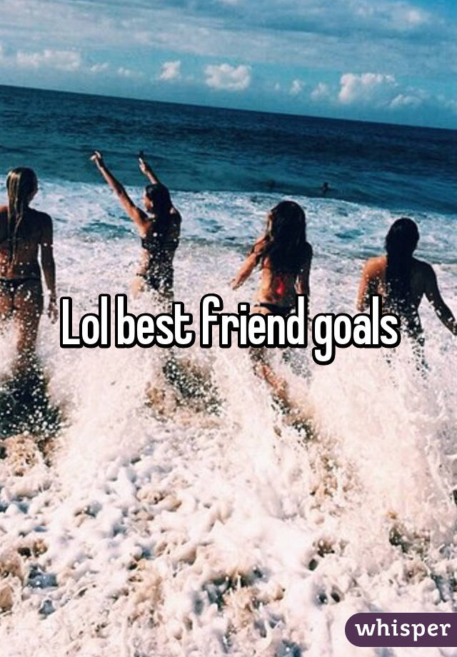 Lol best friend goals