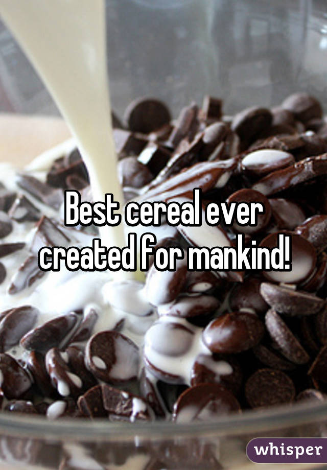 Best cereal ever created for mankind!