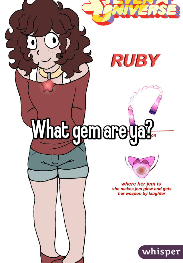 What gem are ya?