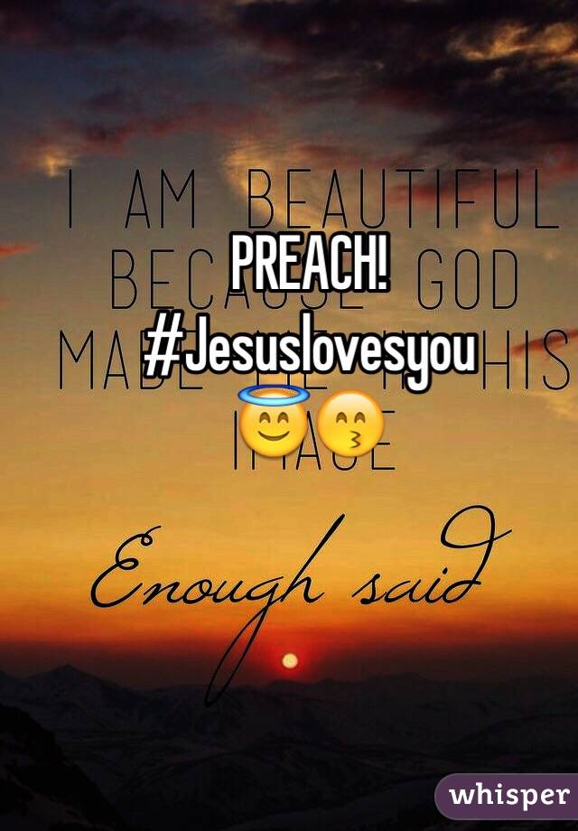 PREACH! 
#Jesuslovesyou
😇😙