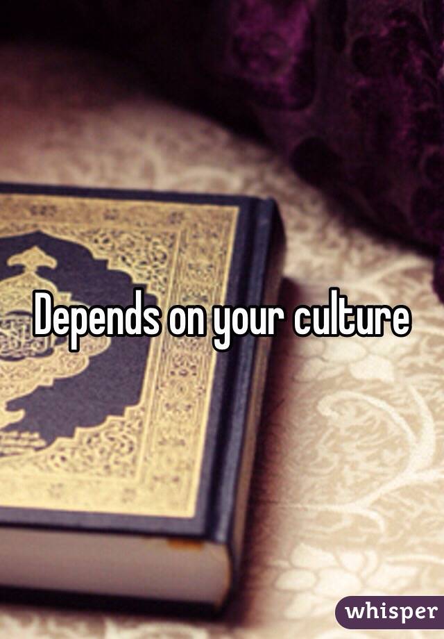 Depends on your culture