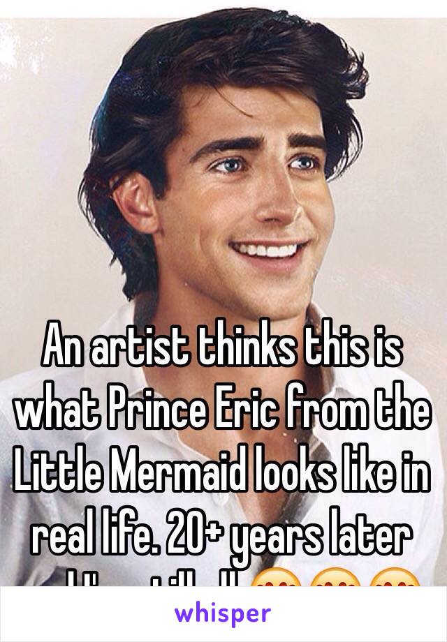 An artist thinks this is what Prince Eric from the Little Mermaid looks like in real life. 20+ years later and I'm still all 😍😍😍