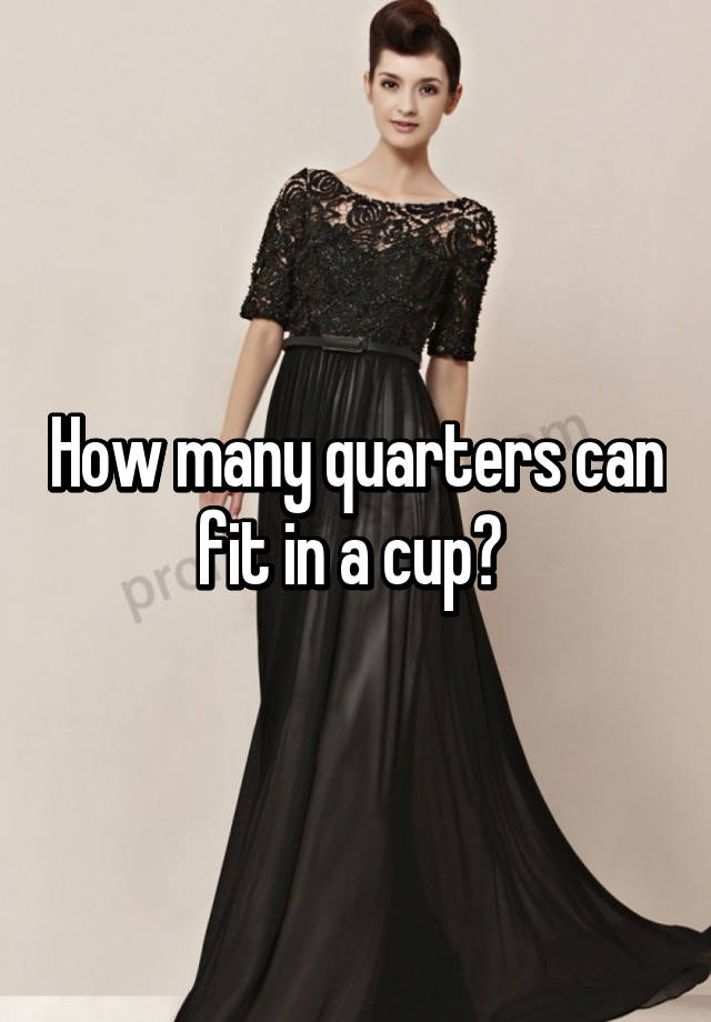 how-many-quarters-can-fit-in-a-cup