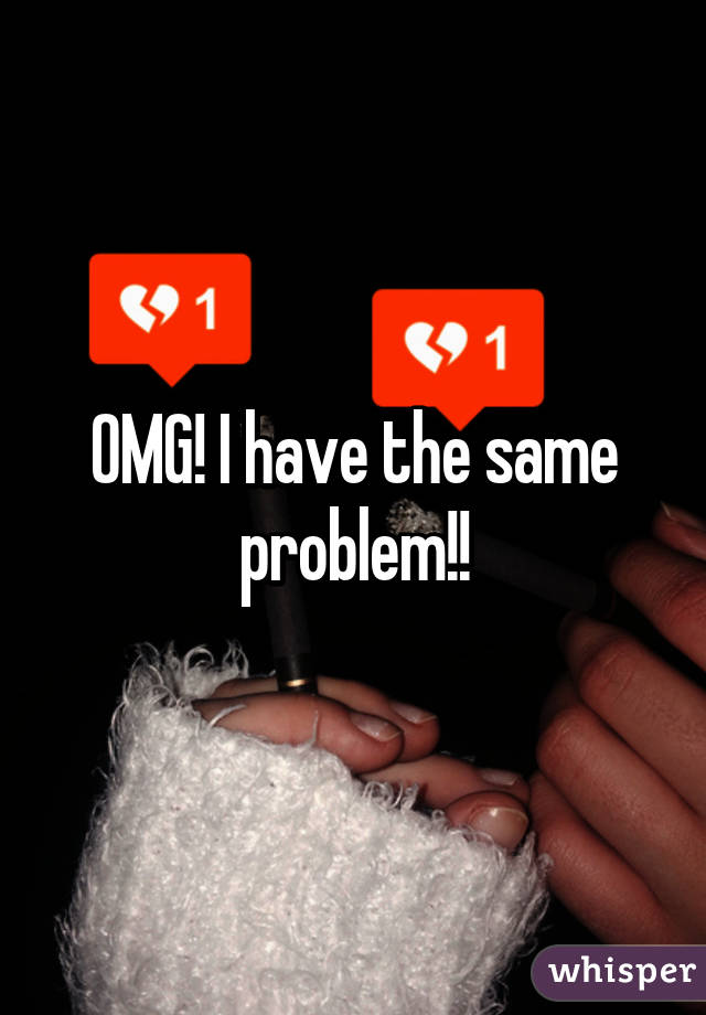 OMG! I have the same problem!!