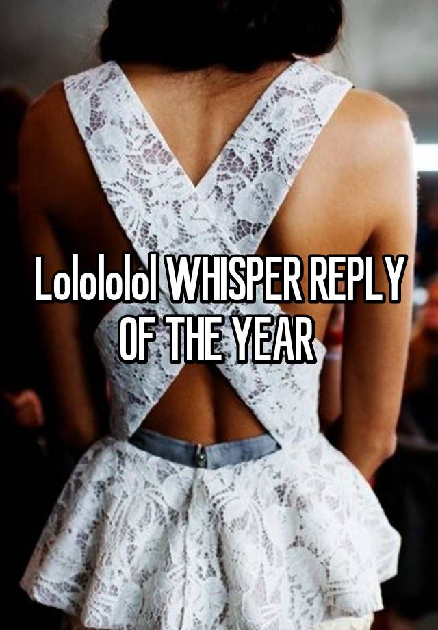 lolololol-whisper-reply-of-the-year