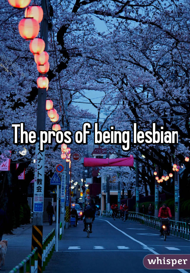 The pros of being lesbian