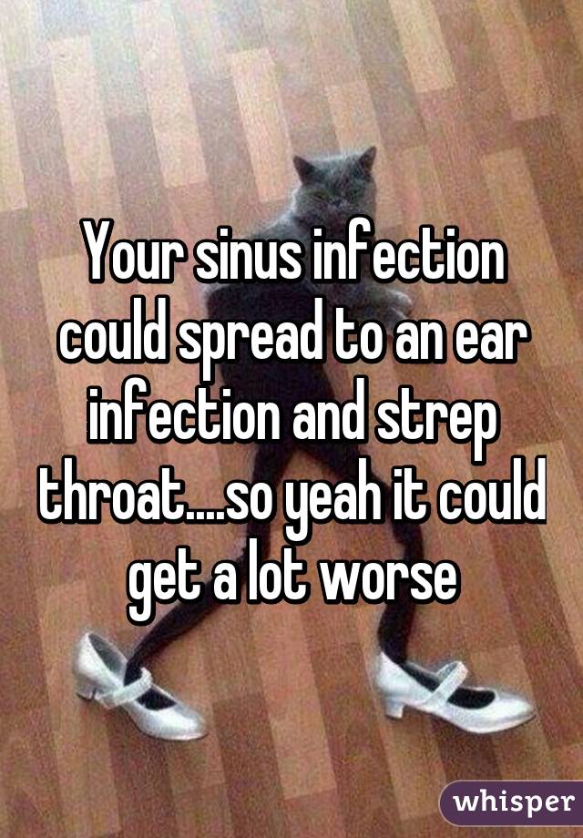 your-sinus-infection-could-spread-to-an-ear-infection-and-strep-throat