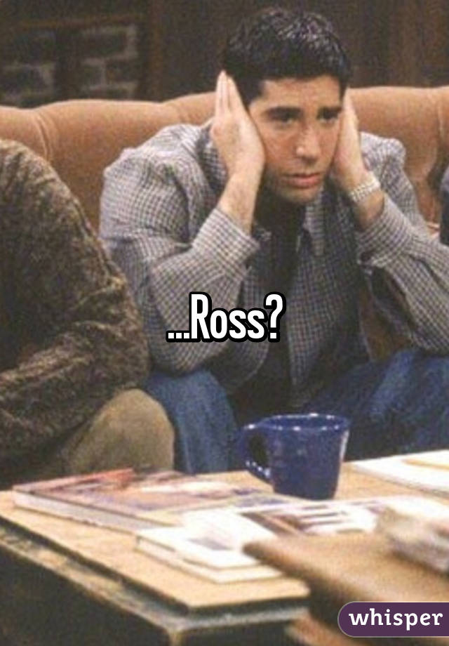 ...Ross?