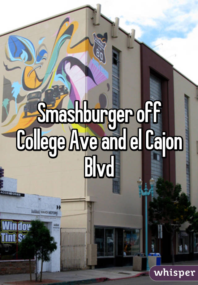 Smashburger off College Ave and el Cajon Blvd