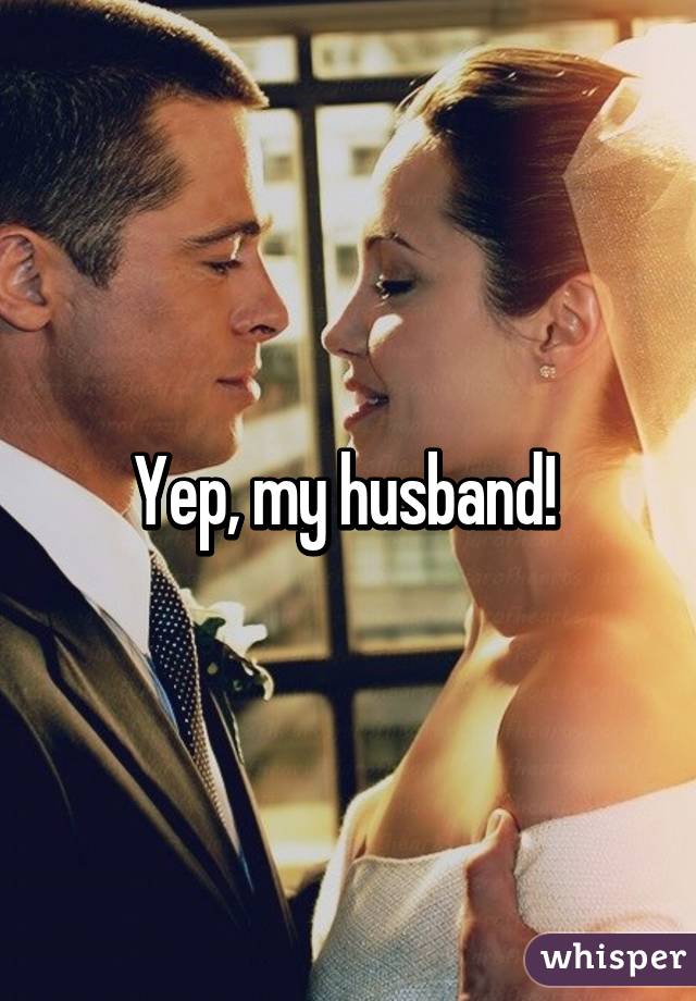 Yep, my husband! 