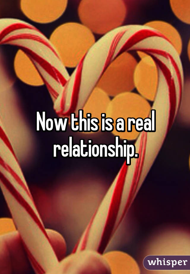 Now this is a real relationship.