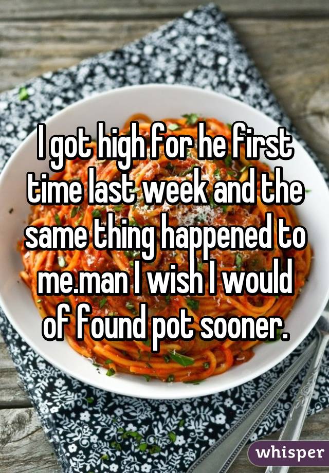 I got high for he first time last week and the same thing happened to me.man I wish I would of found pot sooner.