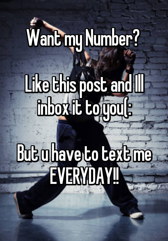 want-my-number-like-this-post-and-ill-inbox-it-to-you-but-u-have-to