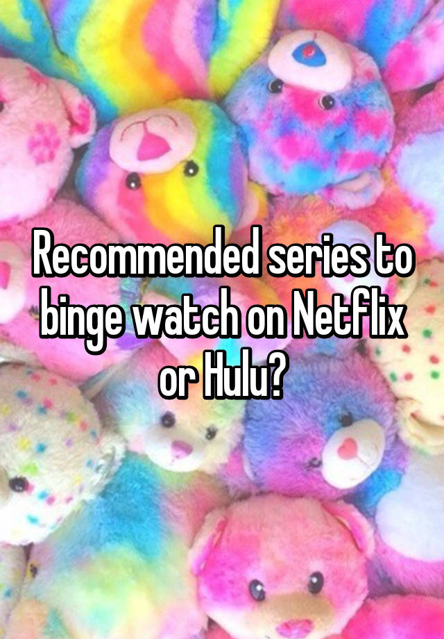 recommended-series-to-binge-watch-on-netflix-or-hulu