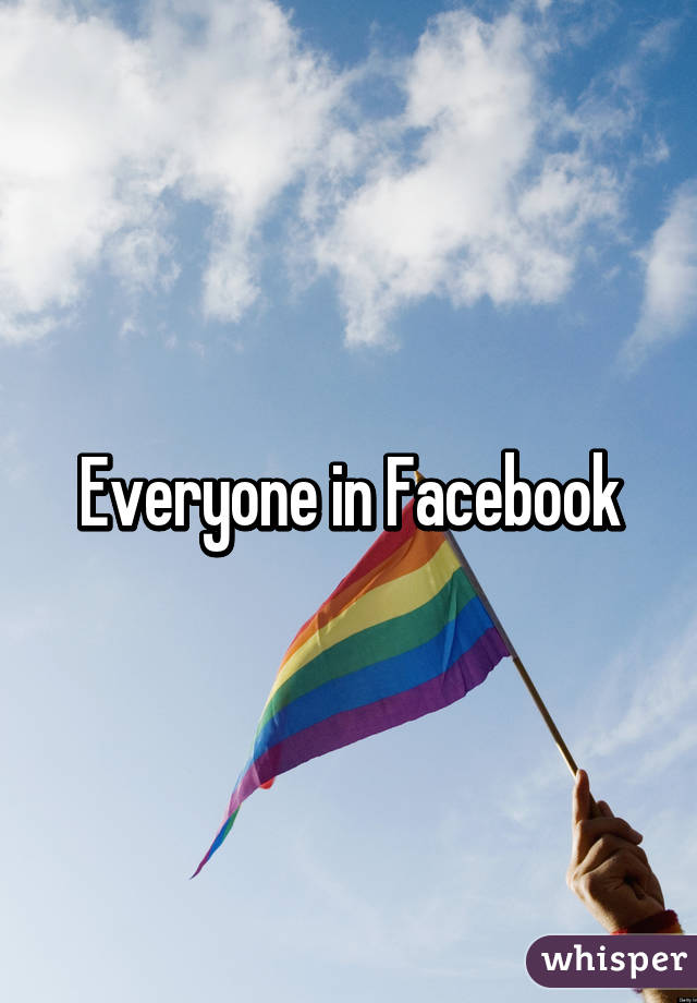 Everyone in Facebook