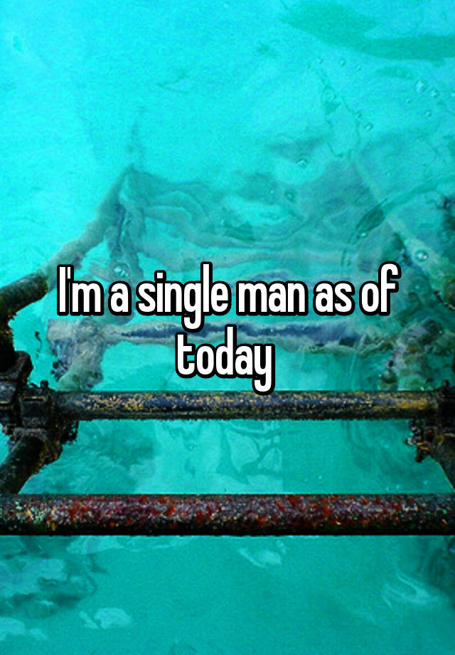 i-m-a-single-man-as-of-today