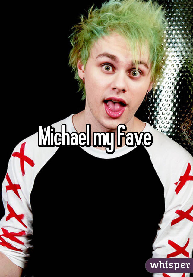 Michael my fave 