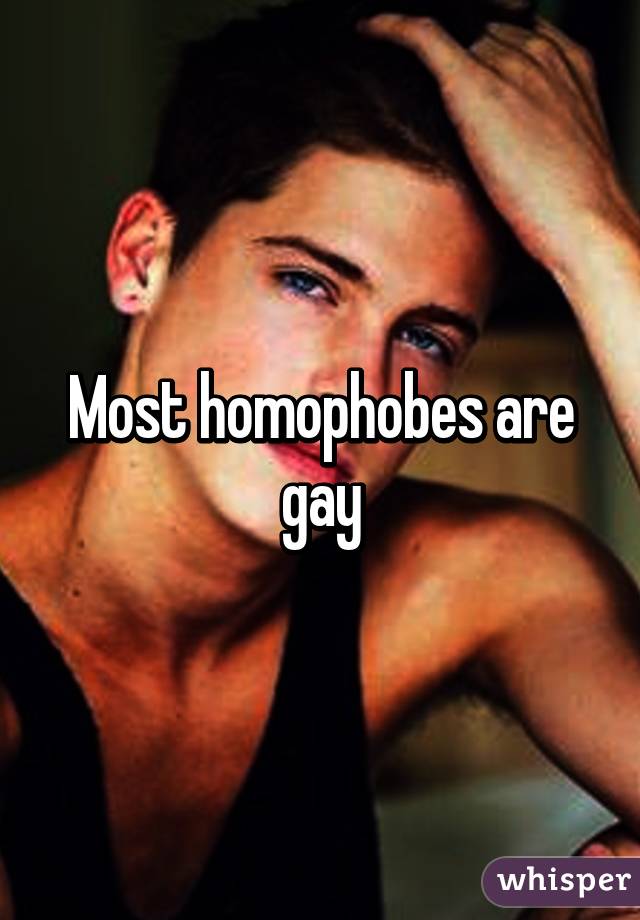 Most homophobes are gay