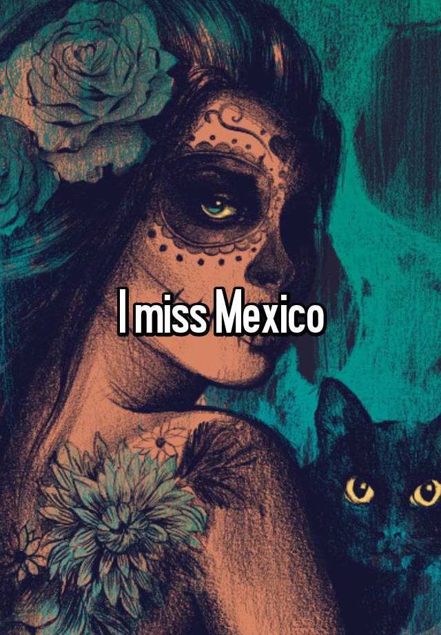 i-miss-mexico