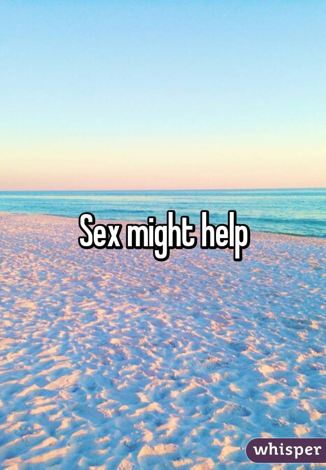 Sex might help