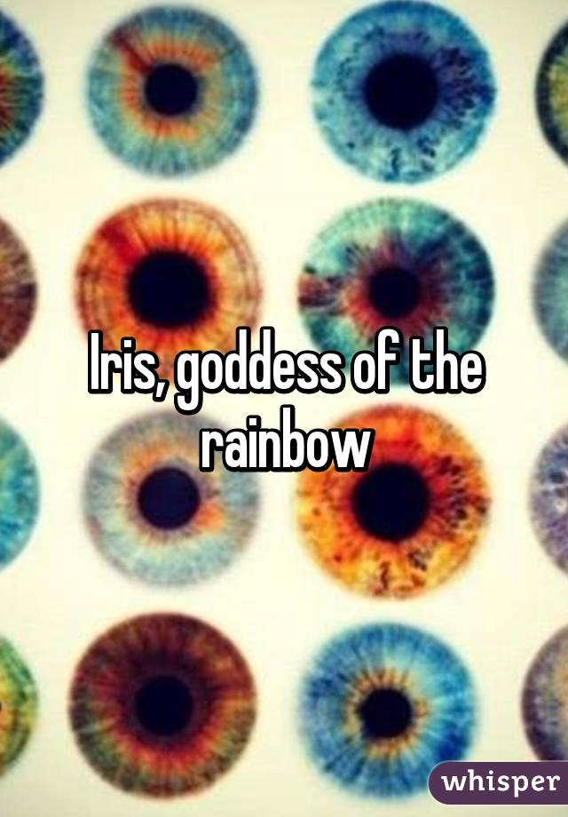 Iris, goddess of the rainbow