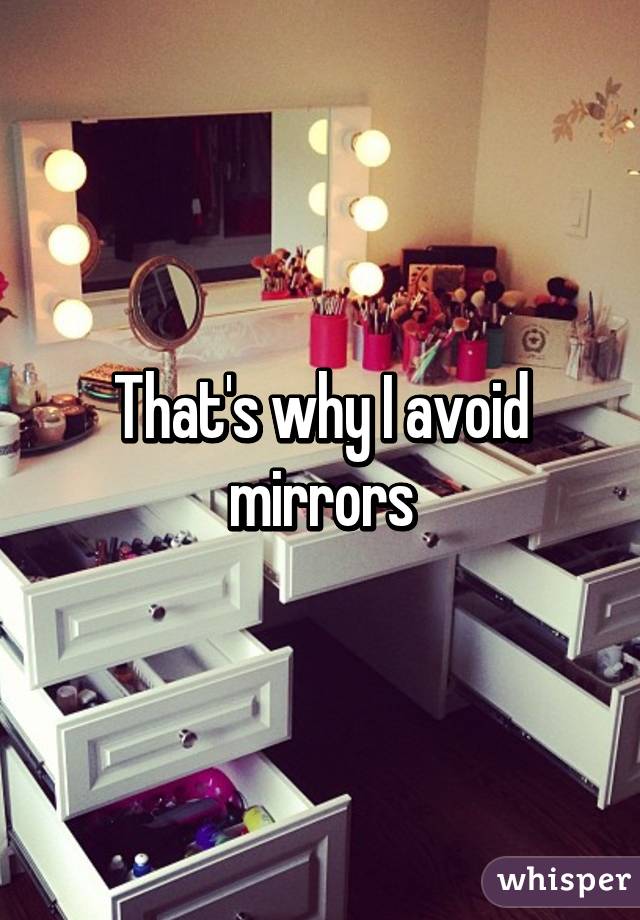 Why Do I Avoid Mirrors