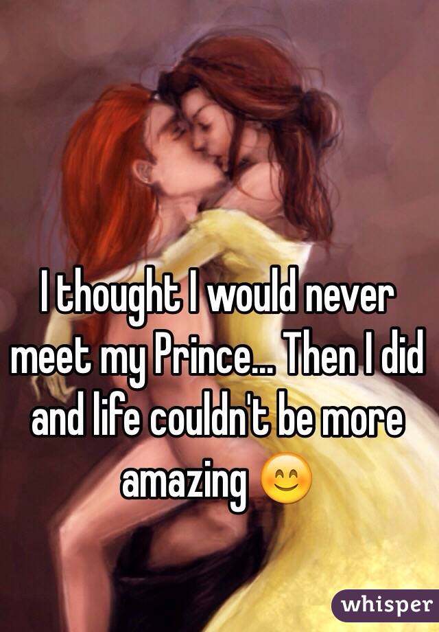 I thought I would never meet my Prince... Then I did and life couldn't be more amazing 😊
