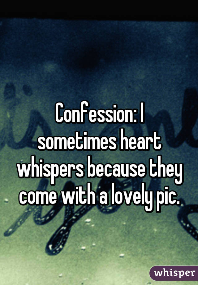 
Confession: I sometimes heart whispers because they come with a lovely pic.
