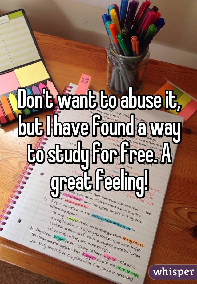 Don't want to abuse it, but I have found a way to study for free. A great feeling!