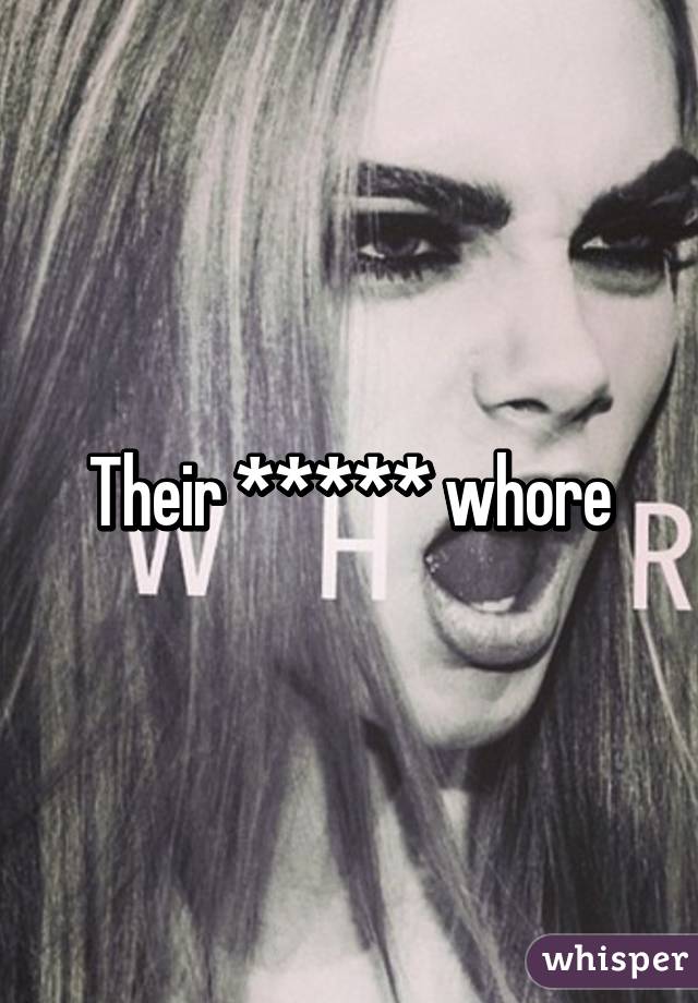 Their ***** whore