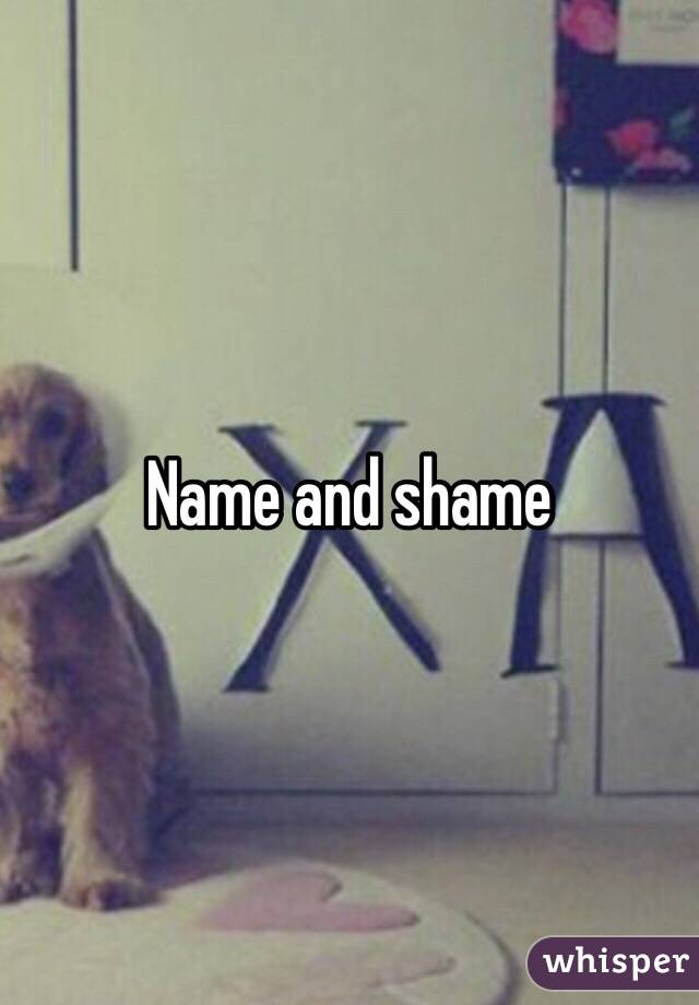 Name and shame