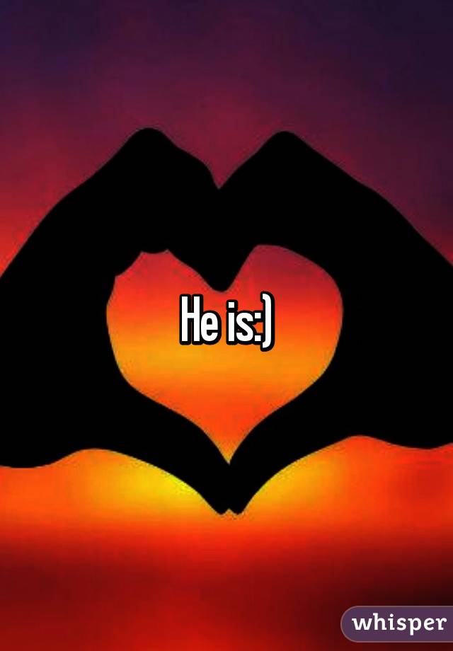 He is:)