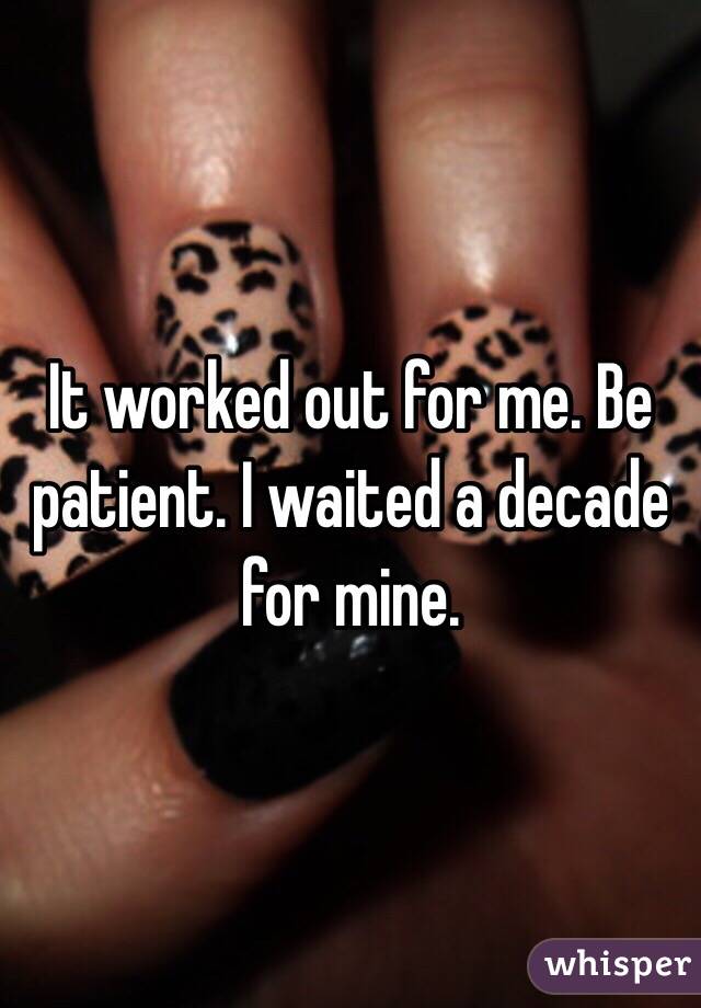 It worked out for me. Be patient. I waited a decade for mine. 