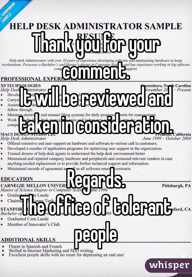 Thank you for your comment.
It will be reviewed and taken in consideration.

Regards.
The office of tolerant people