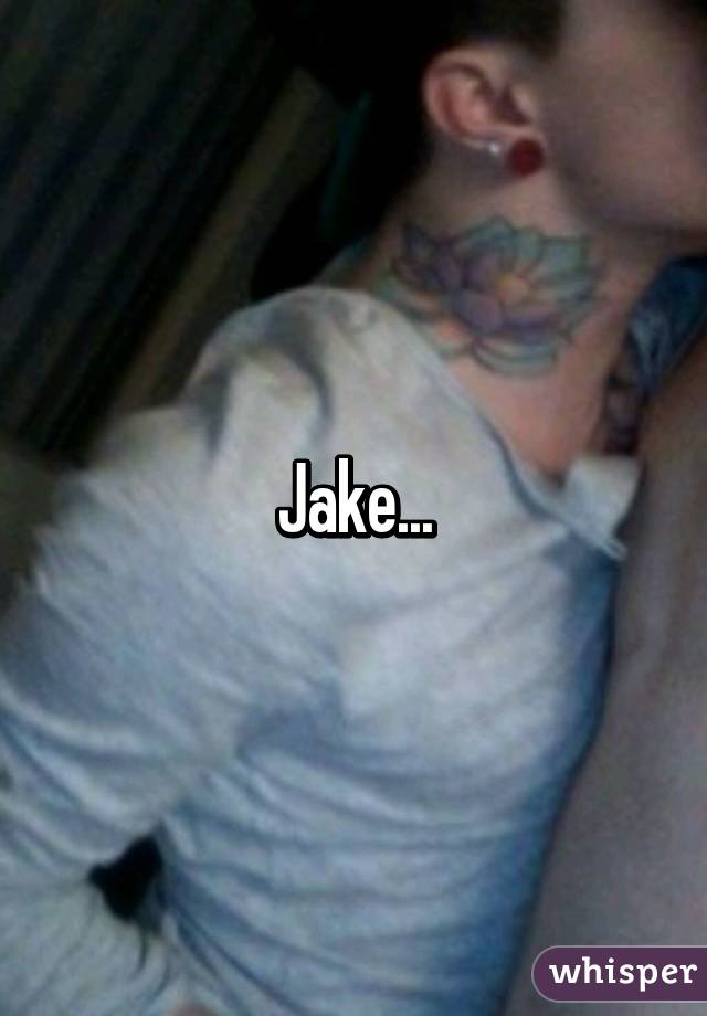 Jake...