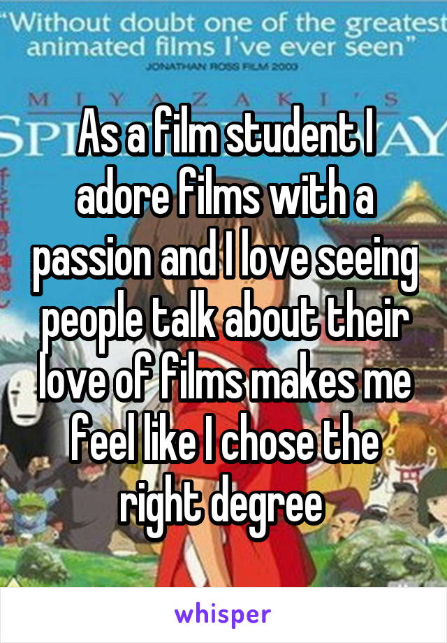 As a film student I adore films with a passion and I love seeing people talk about their love of films makes me feel like I chose the right degree 