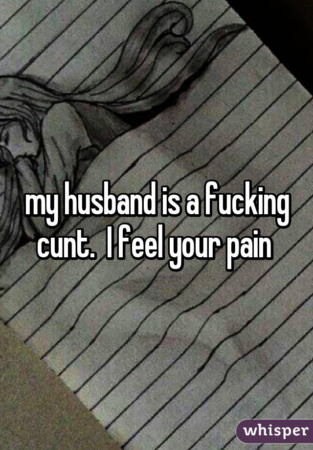 my husband is a fucking cunt pic