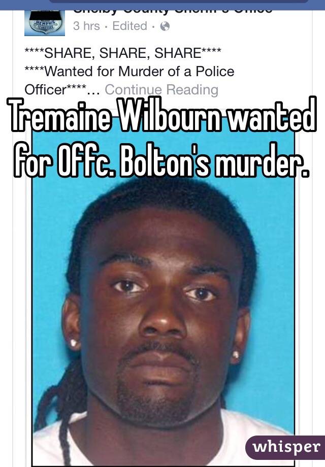 Tremaine Wilbourn wanted for Offc. Bolton's murder. 