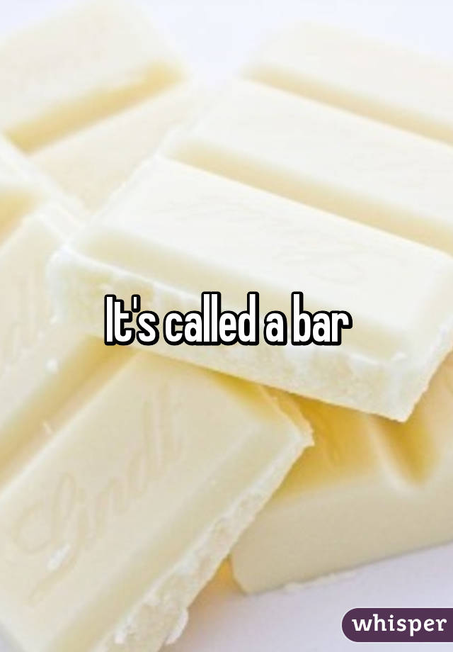 It's called a bar