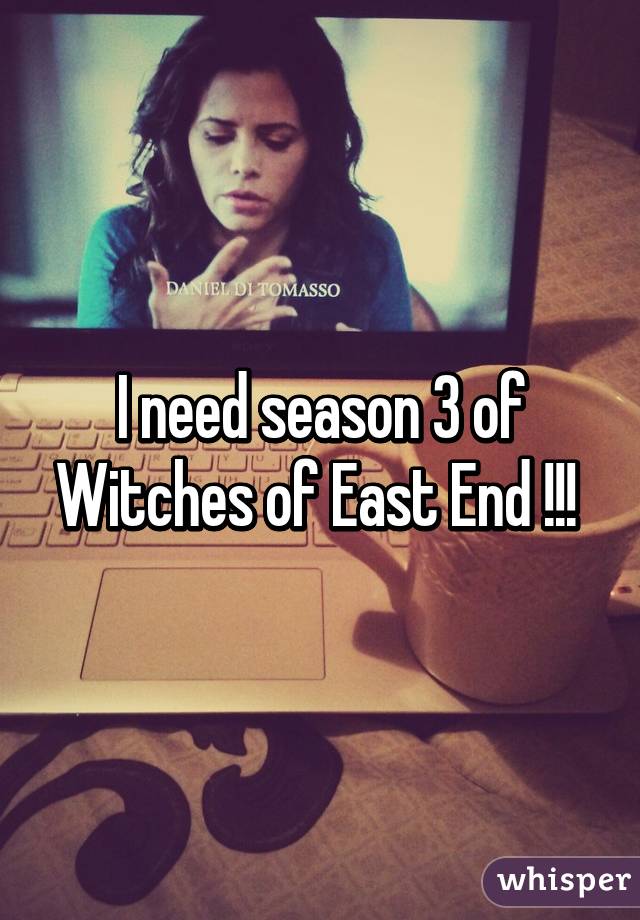 I need season 3 of Witches of East End !!! 
