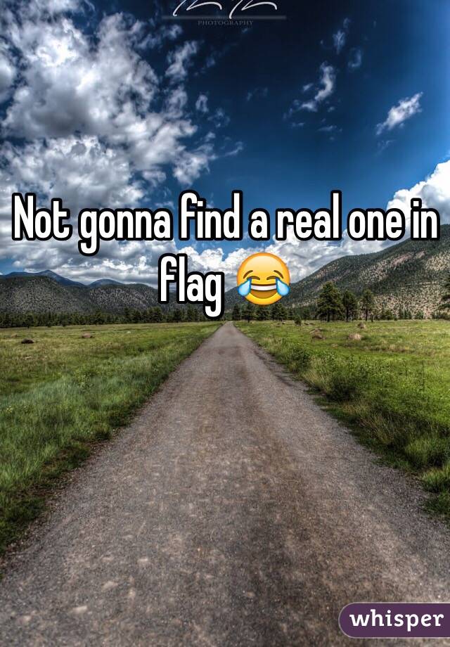 Not gonna find a real one in flag 😂