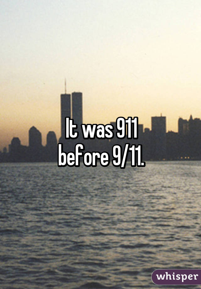It was 911
before 9/11.