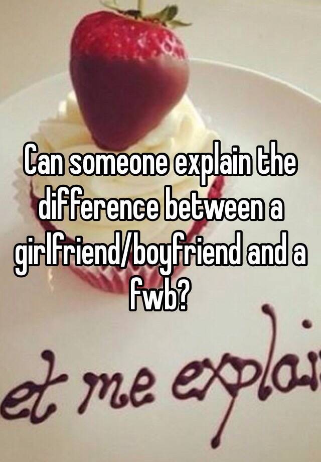 can-someone-explain-the-difference-between-a-girlfriend-boyfriend-and-a