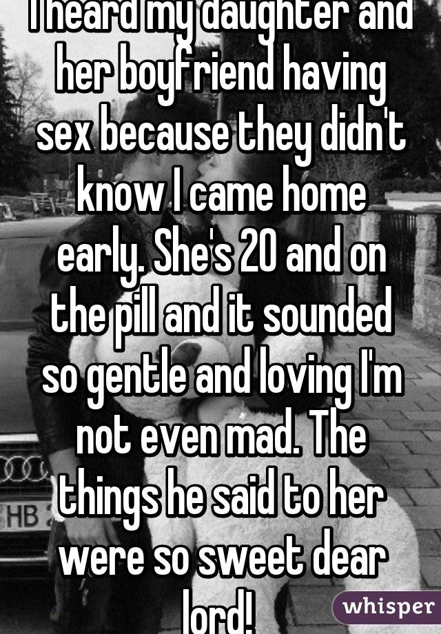 I Heard My Daughter And Her Boyfriend Having Sex Because They Didnt Know I Came Home Early She 6381