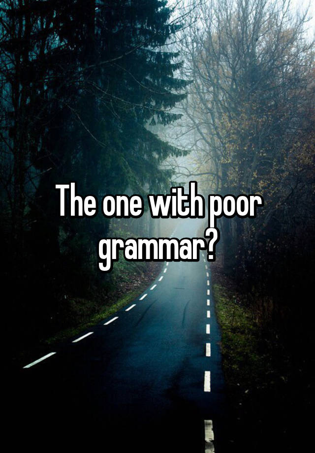 the-one-with-poor-grammar