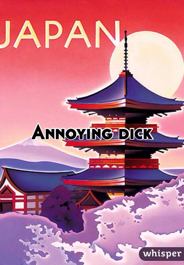 Annoying dick 